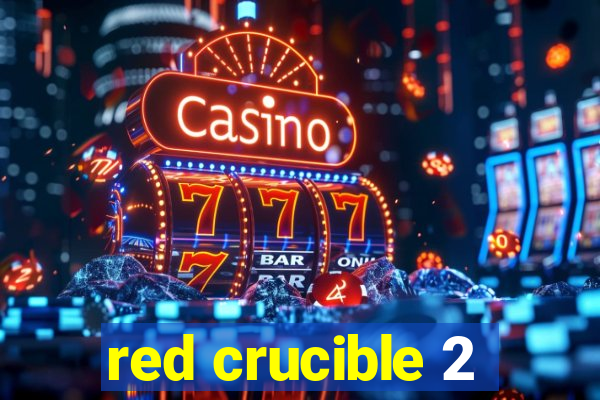 red crucible 2